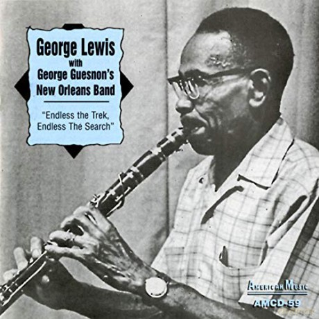 George Lewis with George Guesnon's New Orleans Band: Endless The Trek [CD]