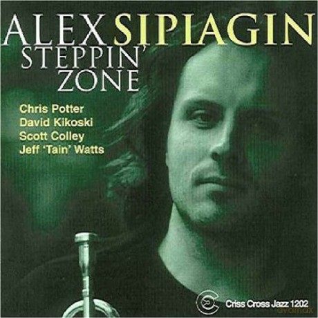 Sipiagin, Alex Quintet (C. Potter, D. Kikoski, S. Colley, J. "Tain" Watts): Steppin' Zone [CD]
