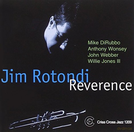 Rotondi, Jim Quintet (M. DiRubbo, A. Wonsey, J. Webber, W. Jones III): Reverence [CD]