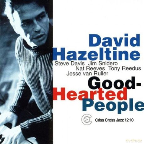 Hazeltine, David Quintet (S. Davis, J. Snidero, J. Van Ruller, N. Reeves, T. Reedus): Good-Hearted People [CD]