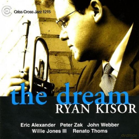 Kisor, Ryan Quartet (P. Zak, J. Webber, W. Jones III, E. Alexander): The Dream [CD]