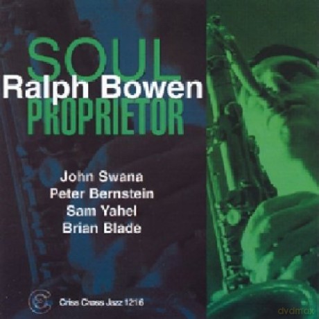 Bowen, Ralph Quintet (J. Swana, P. Bernstein, S. Yahel, B. Blade): Soul Proprietor [CD]