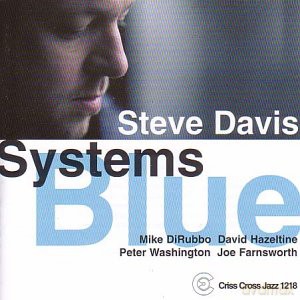 Steve Davis Quartet (D. Hazeltine, P. Washington, J. Farnsworth, M. DiRubbo): Systems Blue [CD]