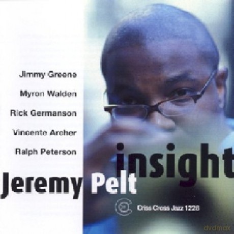 Pelt, Jeremy Sextet (J. Greene, M. Walden, R. Germanson, V. Archer, R. Peterson): Insight [CD]