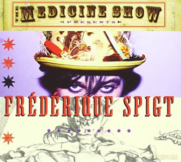 Frederique Spigt: Frederique Spigt - The Medicine Show [CD]