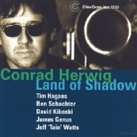 Herwig, Conrad Sextet (T. Hagans, B. Schachter, D. Kikoski, J. Genus, J. "Tain" Watts): Land Of Shadow [CD]
