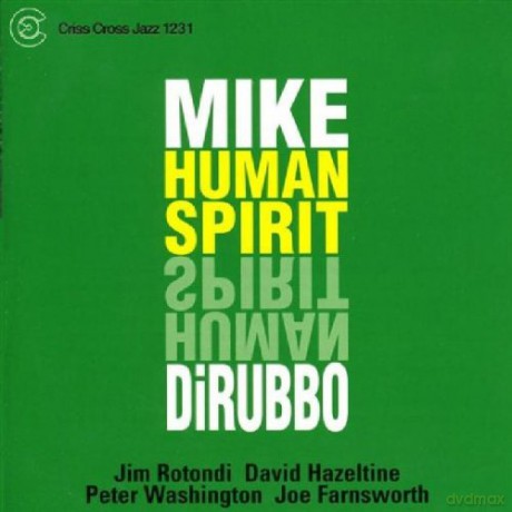DiRubbo, Mike Quintet (J. Rotondi, D. Hazeltine, P. Washington, J. Farnsworth): Human Spirit [CD]