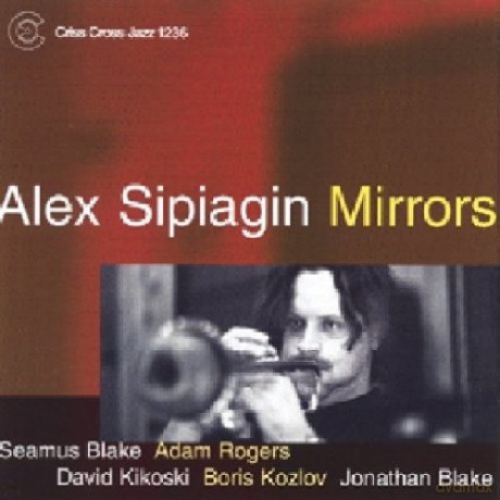 Sipiagin, Alex Sextet (S. Blake, A. Rogers, D. Kikoski, B. Kozlov, J. Blake): Mirrors [CD]