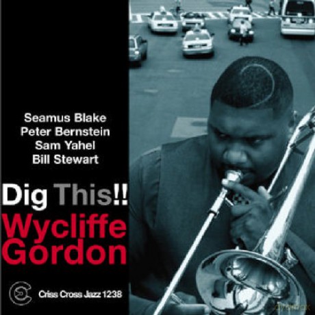Gordon, Wycliffe Quintet (S. Blake, P. Bernstein, S. Yahel, B. Stewart): Dig This!! [CD]