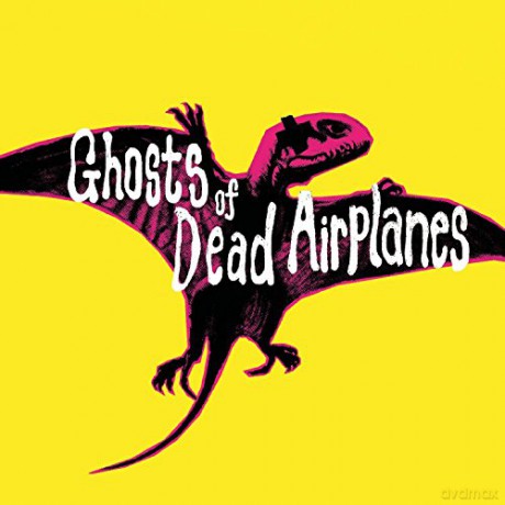 Ghosts of Dead Airplanes: Ghosts Of Dead Airplanes [CD]