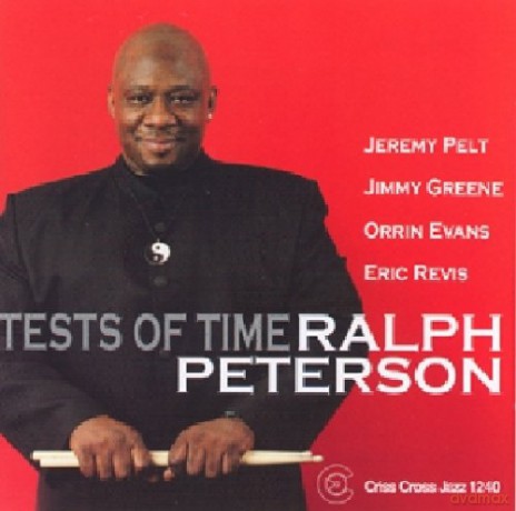 Ralph Peterson Quintet (J. Pelt, J. Greene, O. Evans, E. Revis): Tests Of Time [CD]