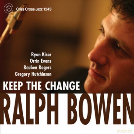 Bowen, Ralph Quintet (R. Kisor, O. Evans, R. Rogers, G. Hutchinson): Keep The Change [CD]