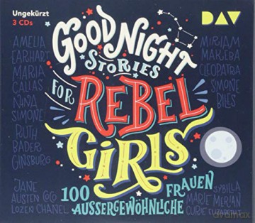 Favilli & Elena: Good Night Stories For Rebel Girls - Teil 1: 100 Außergewöhnliche Frauen: Ungekürzte Lesung Mit Jodie Ahlborn, Sandra Schwittau U.V.A. (3 Cds) [3CD]