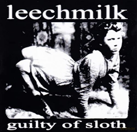 Leechmilk: Guilty Of Sloth [CD]