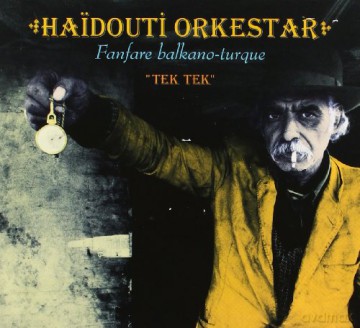 Haidouti Orkestar: Haidouti Orkestar - Tek Tek [CD]