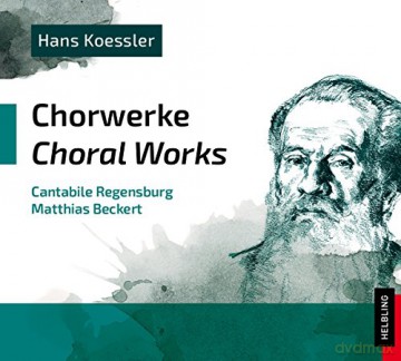 Cantabile Regensburg: Hans Koessler: Chorwerke [CD]