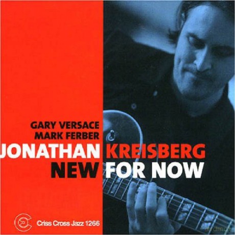 Kreisberg, Jonathan Trio (G. Versace, M. Ferber): New For Now [CD]