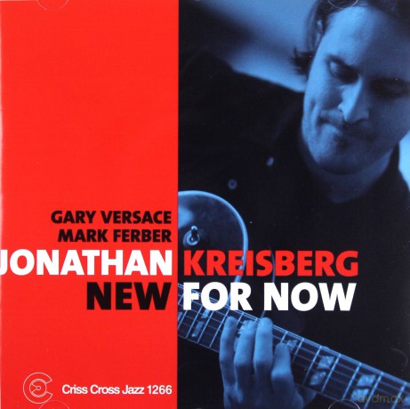 Kreisberg, Jonathan Trio (G. Versace, M. Ferber): New For Now [CD]