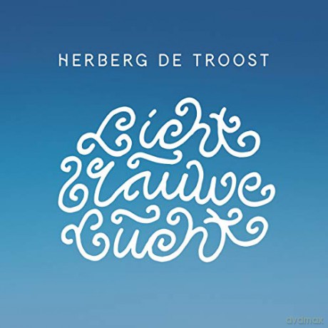 Herberg De Troost: Herberg De Troost - Lichtblauwe Lucht [CD]