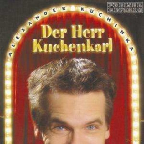Kuchinka Alexander: Herr Kuchenkarl [CD]