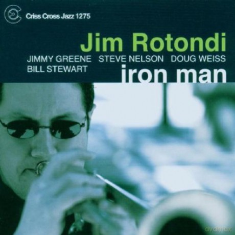 Rotondi, Jim Quintet (J. Greene, S. Nelson, D. Weiss, B. Stewart): Iron Man [CD]