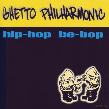 Ghetto Philharmonic: Hip-Hop Be-Bop [CD]
