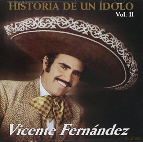 Vicente Fernandez: Historia De Un Idolo (Volume 2) [CD]
