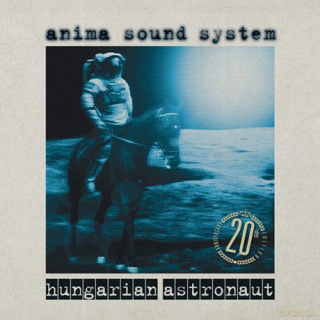 Anima Sound System: Hungarian Astronaut (20th Anniversary) [CD]