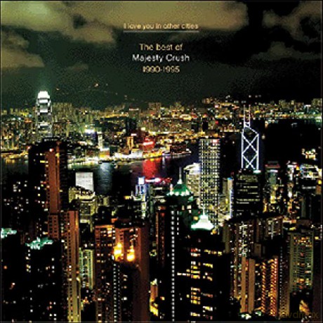 Majesty Crush: I Love You In Other Cities [CD]