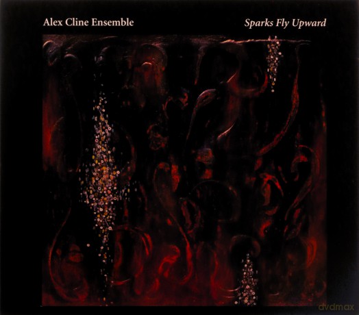 Cline, Alex Ensemble (A. Kemanis, J. Gauthier, W. Peet, G.E. Stinson, M. Elizonado): Sparks Fly Upward [CD]