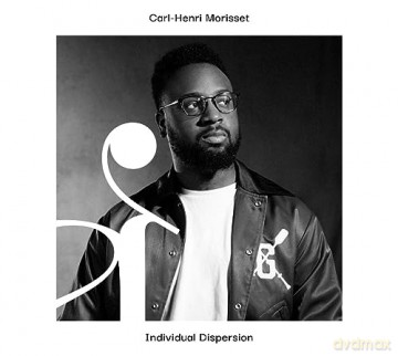 Carl-Henri Morisset: Individual Dispersion [CD]