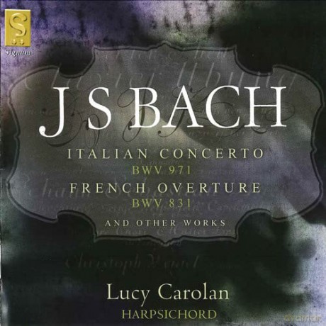 Lucy Carolan: Italienisches Konzert Bwv 971/Chromatische Fantasie Und Fuge Bwv 904/Duette Bwv 802 - 805/Französische Ouvertüre Bwv 831 [CD]