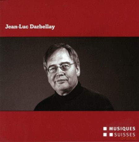 Darbelley,Noelle-Anne: Jean-Luc Darbellay [CD]