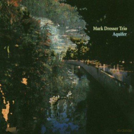 Dresser, Mark Trio (M. Ziegler, D. Maroney): Aquifer [CD]