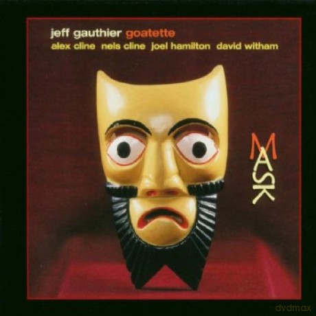 Gauthier, Jeff Goatette (N. Cline, D. Witham, J. Hamilton, A. Cline): Mask [CD]