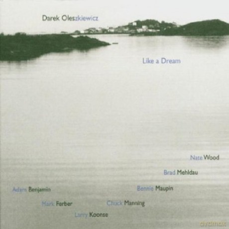 Oleszkiewicz, Darek (B. Mehldau, B. Maupin, C. Manning, N. Wood, A. Benjamin, M. Ferber, L. Koonse): Like a Dream [CD]
