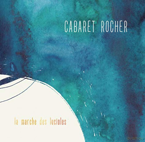 Cabaret Rocher: La Marche Des Lucioles [CD]