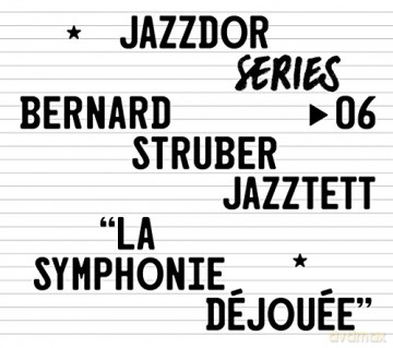 Bernard Struber Jazztet: La Symphonie Dejouee [CD]