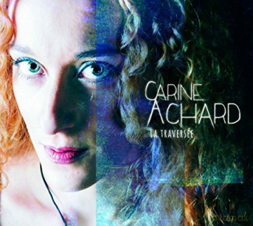 Carine Achard: La Traversée [CD]
