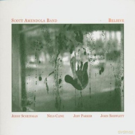 Amendola, Scott Band (J. Scheinman, N. Cline, J. Parker, J. Shifflett): Believe [CD]