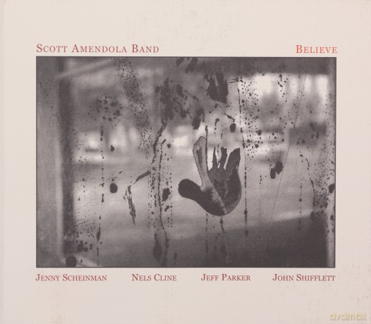 Amendola, Scott Band (J. Scheinman, N. Cline, J. Parker, J. Shifflett): Believe [CD]