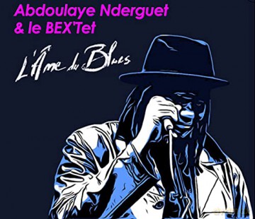Abdoulaye Nderguet - le Bex'Tet: L'ame Du Blues [CD]
