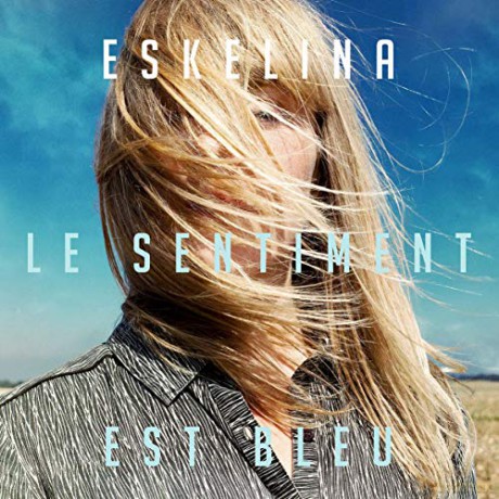 Eskelina: Le Sentiment Est Bleu [CD]