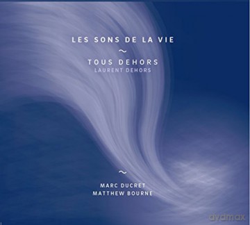 Dehors Laurent - Tous Dehors: Les Sons De La Vie [CD]