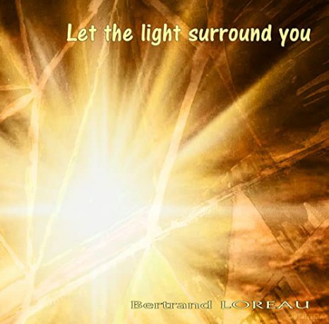 Bertrand Loreau: Let The Light Surround You [CD]