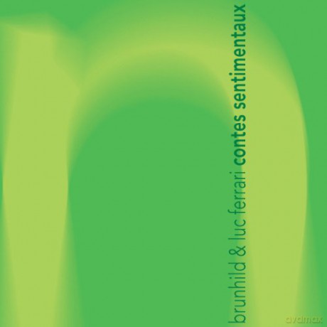 B&l Ferrari: Luc Ferrari - Brunhild Meyer Contes Sentimentaux [4CD]