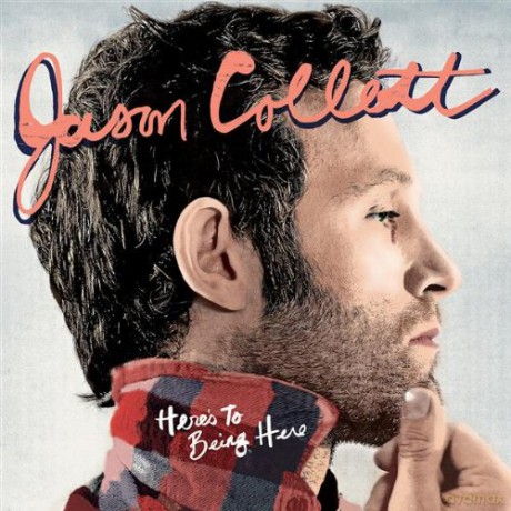 Jason Collet: Here\'s To Being Here [CD]