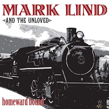 Mark -And The Unloved- Lind: Mark -And The Unloved- Lind - Homeward Bound [CD]