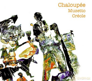 Chaloupee: Muzetto - Creole [CD]