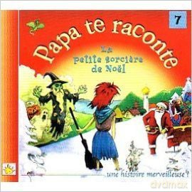 Papa Te Raconte - La Petite Sorciere De Noel: Papa Te Raconte - La Petite Sorciere De Noel [CD]